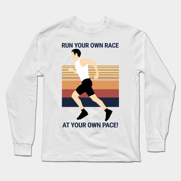 Run your own Race at your own Pace! Long Sleeve T-Shirt by KewaleeTee